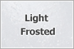 Light Frosted